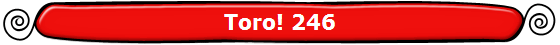 Toro! 246