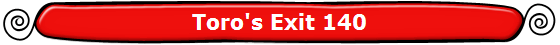 Toro's Exit 140