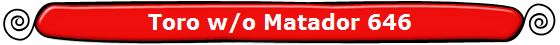 Toro w/o Matador 646