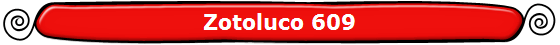 Zotoluco 609